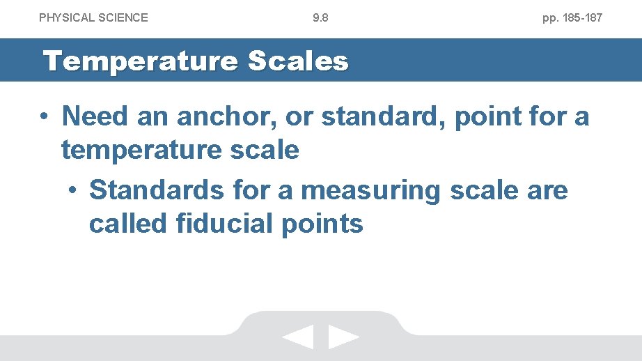 PHYSICAL SCIENCE 9. 8 pp. 185 -187 Temperature Scales • Need an anchor, or