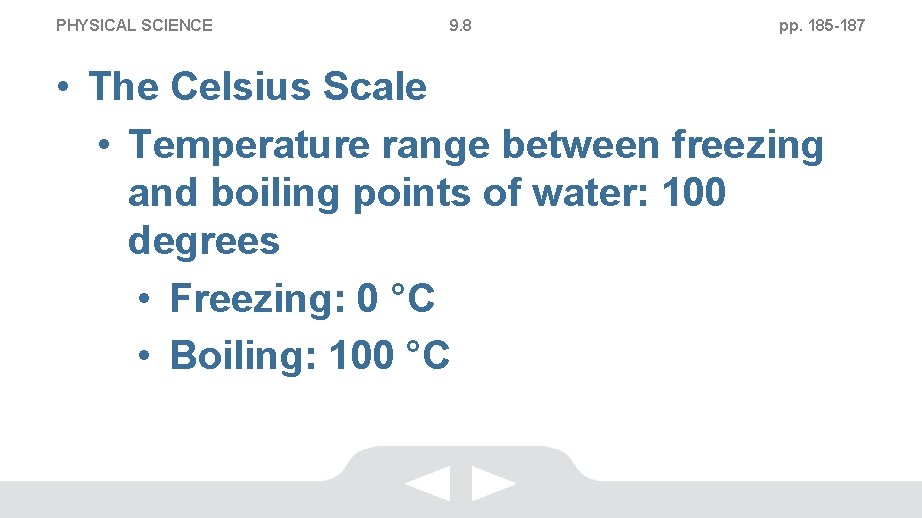 PHYSICAL SCIENCE 9. 8 pp. 185 -187 • The Celsius Scale • Temperature range
