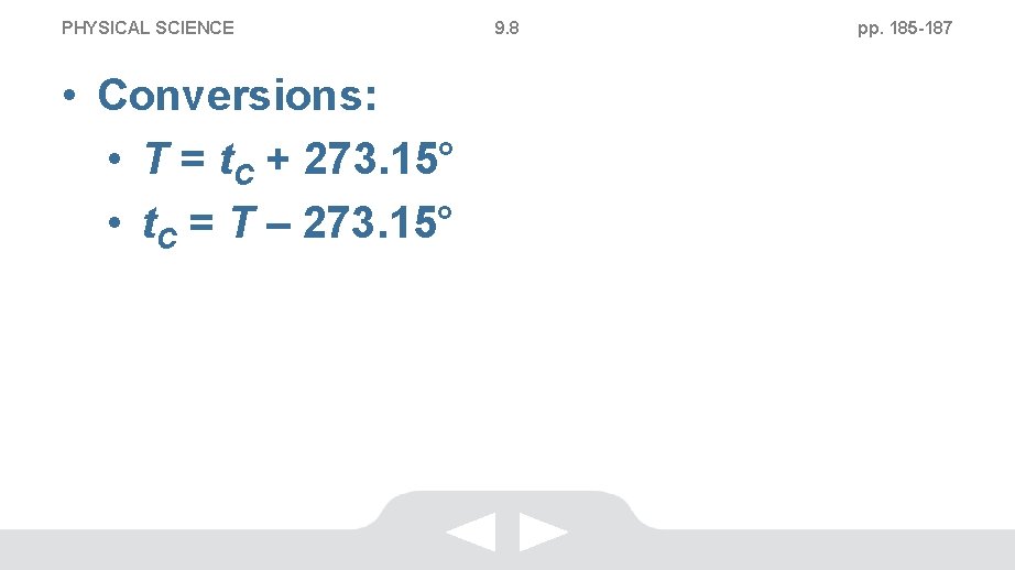 PHYSICAL SCIENCE • Conversions: • T = t. C + 273. 15° • t.