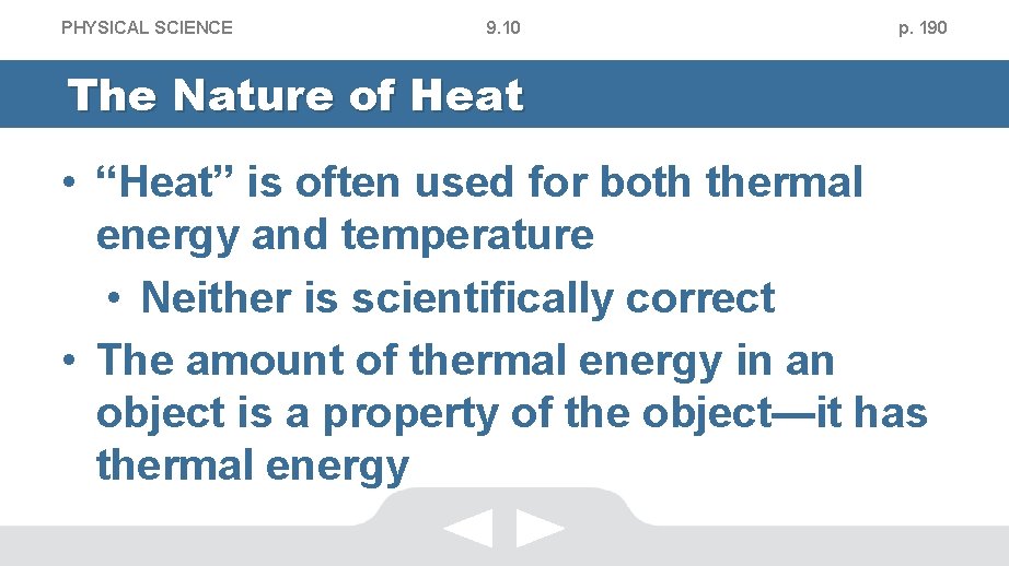 PHYSICAL SCIENCE 9. 10 p. 190 The Nature of Heat • “Heat” is often