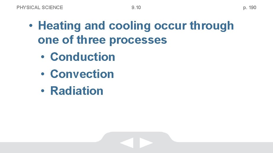PHYSICAL SCIENCE 9. 10 • Heating and cooling occur through one of three processes