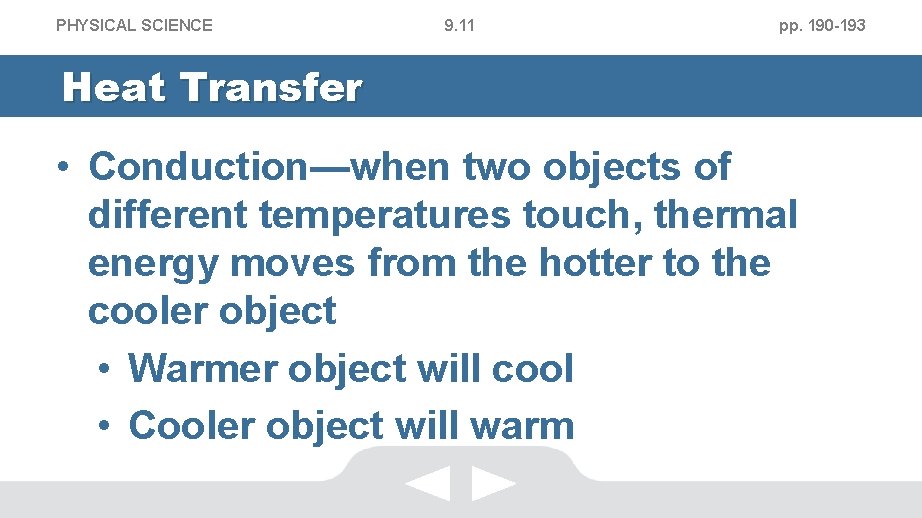 PHYSICAL SCIENCE 9. 11 pp. 190 -193 Heat Transfer • Conduction—when two objects of