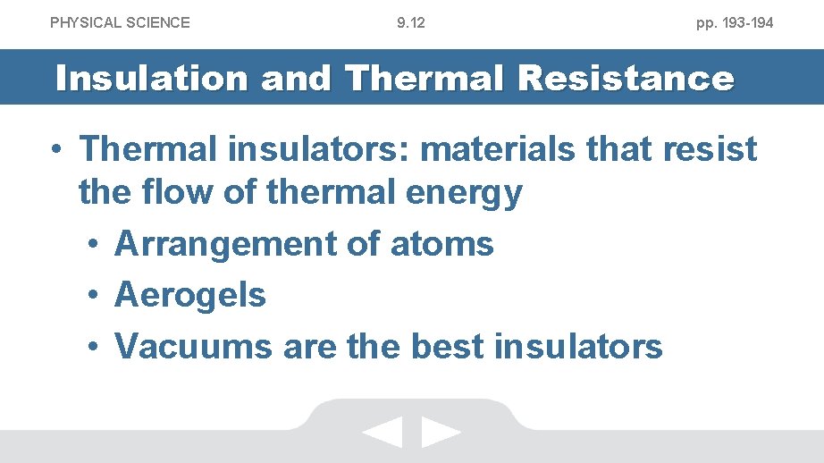 PHYSICAL SCIENCE 9. 12 pp. 193 -194 Insulation and Thermal Resistance • Thermal insulators: