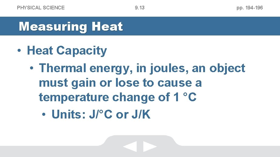 PHYSICAL SCIENCE 9. 13 pp. 194 -196 Measuring Heat • Heat Capacity • Thermal