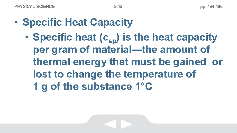 PHYSICAL SCIENCE 9. 13 pp. 194 -196 • Specific Heat Capacity • Specific heat