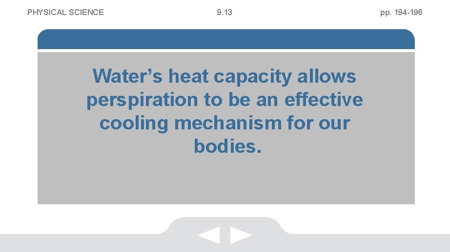 PHYSICAL SCIENCE 9. 13 Water’s heat capacity allows perspiration to be an effective cooling