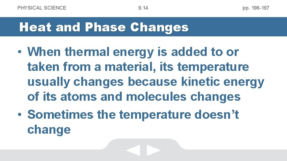 PHYSICAL SCIENCE 9. 14 pp. 196 -197 Heat and Phase Changes • When thermal