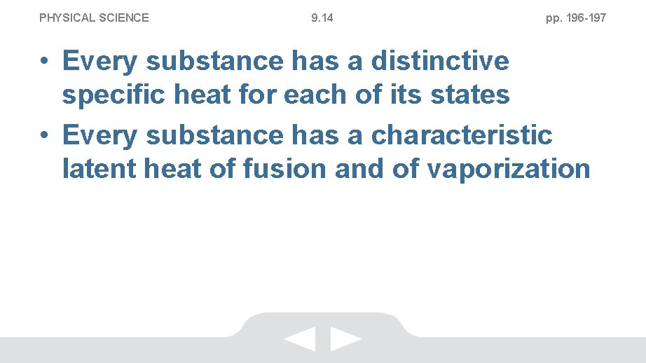 PHYSICAL SCIENCE 9. 14 pp. 196 -197 • Every substance has a distinctive specific