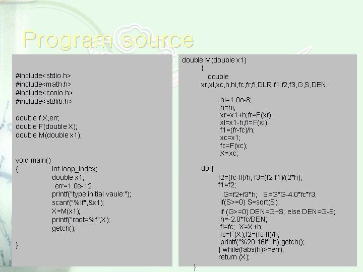 Program source #include<stdio. h> #include<math. h> #include<conio. h> #include<stdlib. h> double M(double x 1)