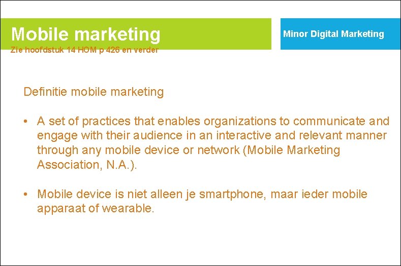 Mobile marketing Minor Digital Marketing Zie hoofdstuk 14 HOM p 426 en verder Definitie