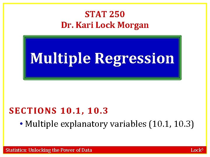 STAT 250 Dr. Kari Lock Morgan Multiple Regression SECTIONS 10. 1, 10. 3 •