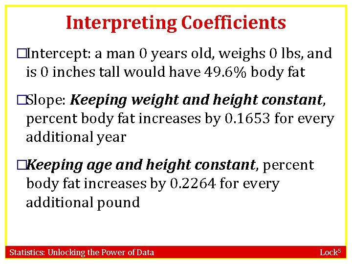 Interpreting Coefficients �Intercept: a man 0 years old, weighs 0 lbs, and is 0