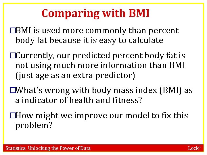 Comparing with BMI �BMI is used more commonly than percent body fat because it