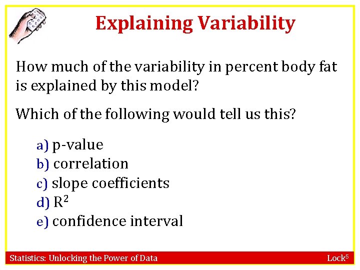 Explaining Variability How much of the variability in percent body fat is explained by