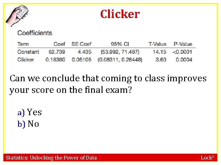 Clicker Can we conclude that coming to class improves your score on the final