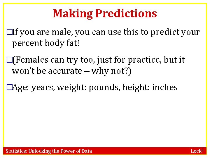 Making Predictions �If you are male, you can use this to predict your percent