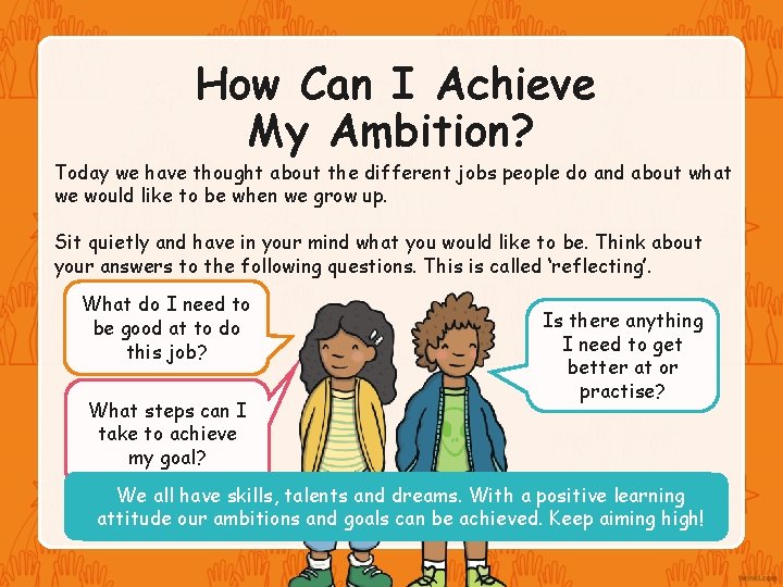 How Can I Achieve My Ambition? Today we have thought about the different jobs