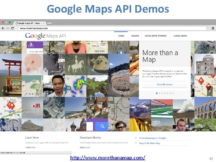 Google Maps API Demos http: //www. morethanamap. com/ 32 