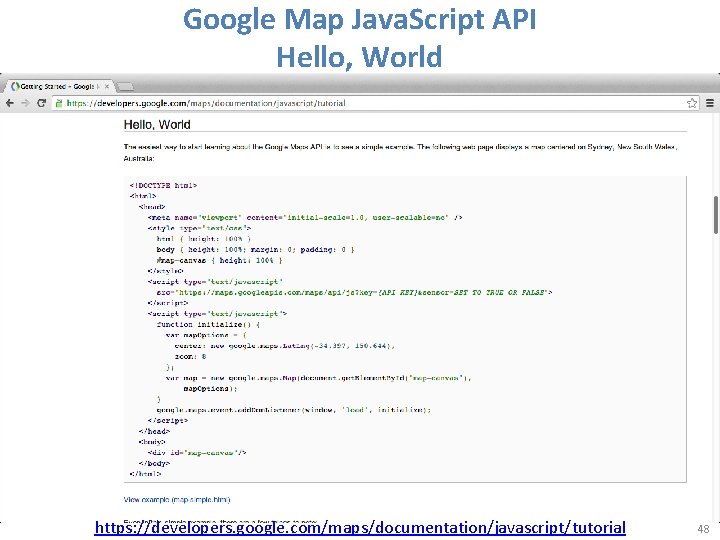 Google Map Java. Script API Hello, World https: //developers. google. com/maps/documentation/javascript/tutorial 48 