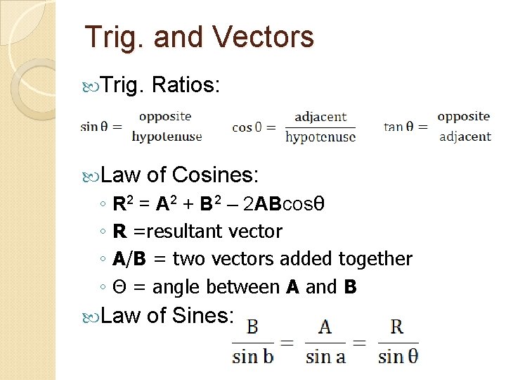 Trig. and Vectors Trig. Ratios: Law of Cosines: ◦ R 2 = A 2