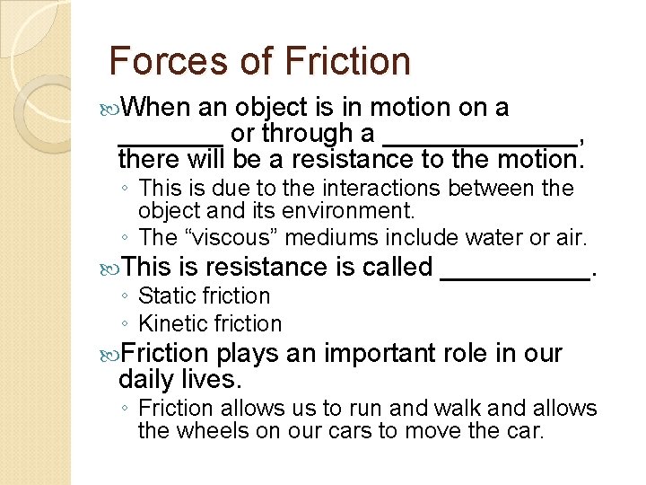 Forces of Friction When an object is in motion on a _______ or through