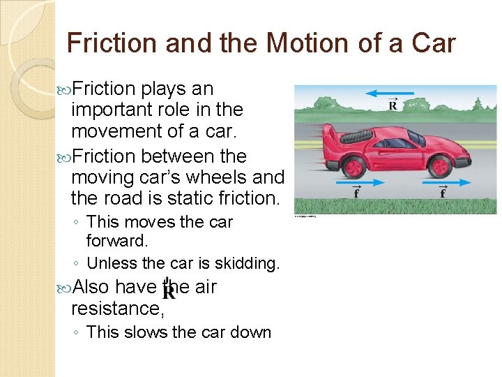 Friction and the Motion of a Car Friction plays an important role in the