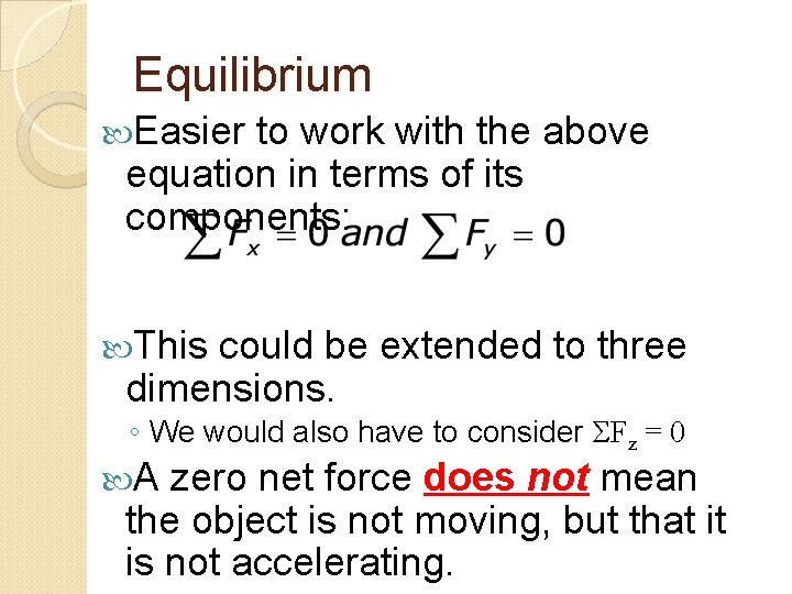 Equilibrium Easier to work with the above equation in terms of its components: This