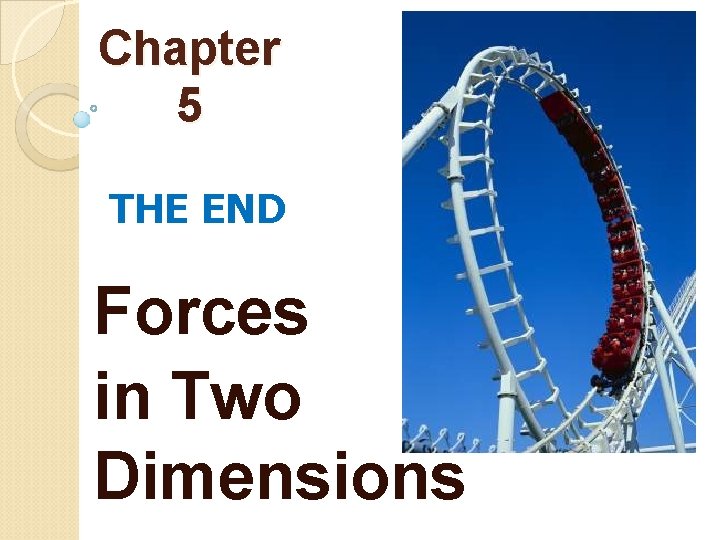 Chapter 5 THE END Forces in Two Dimensions 
