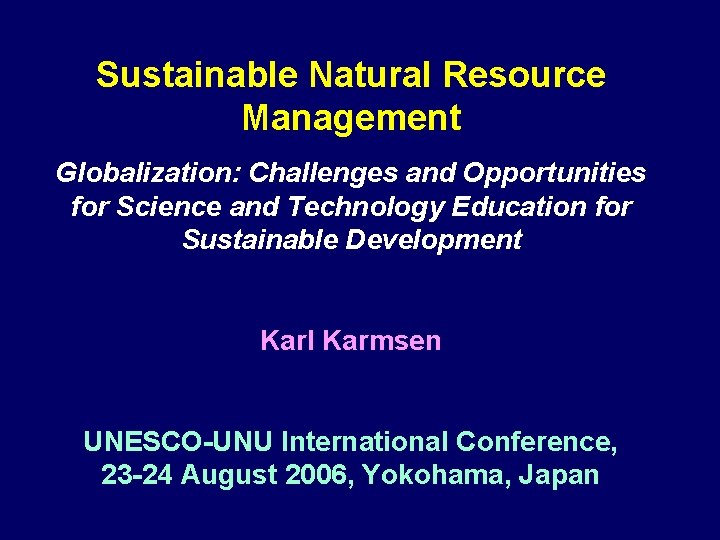 Sustainable Natural Resource Management Globalization: Challenges and Opportunities for Science and Technology Education for
