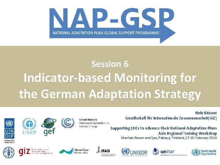 Session 6 Indicator-based Monitoring for the German Adaptation Strategy Nele Bünner Gesellschaft für Internationale