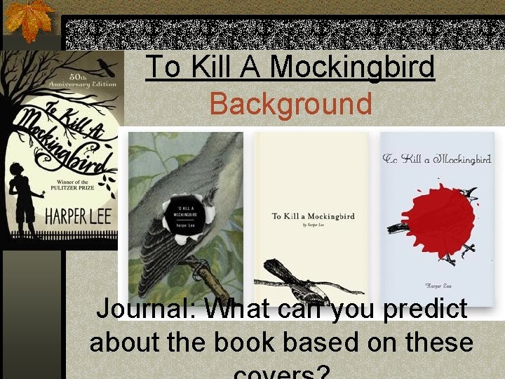 To Kill A Mockingbird Background Journal: What can you predict about the book based