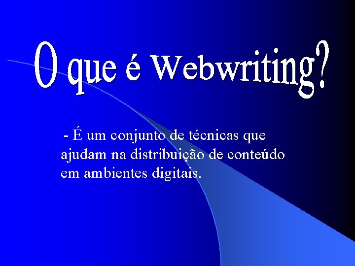 - É um conjunto de técnicas que ajudam na distribuição de conteúdo em ambientes