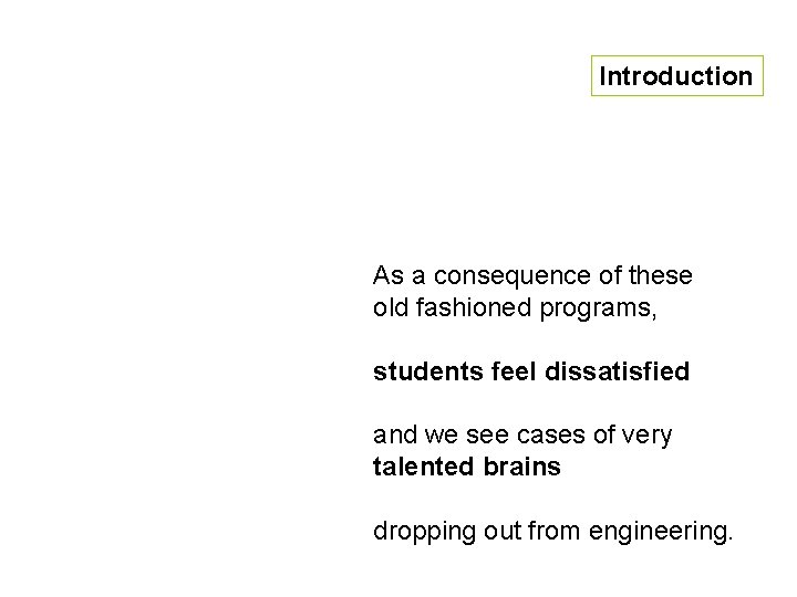 Introduction As a consequence of these old fashioned programs, students feel dissatisfied and we