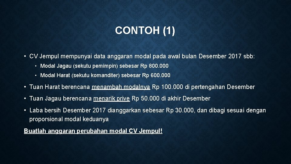 CONTOH (1) • CV Jempul mempunyai data anggaran modal pada awal bulan Desember 2017