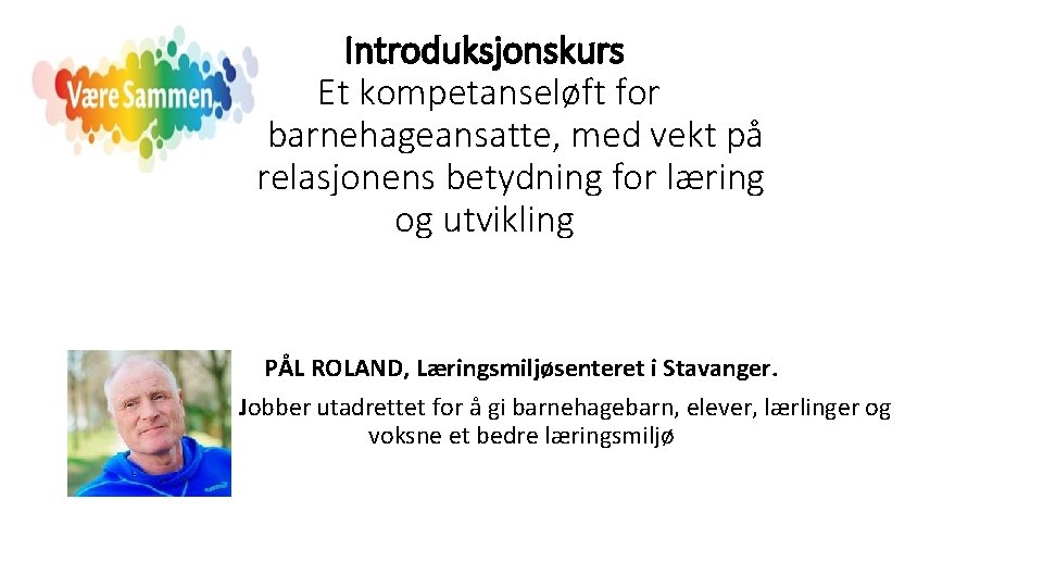 Introduksjonskurs Et kompetanseløft for barnehageansatte, med vekt på relasjonens betydning for læring og utvikling