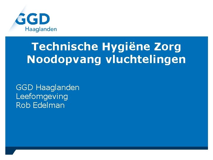 Technische Hygiëne Zorg Noodopvang vluchtelingen GGD Haaglanden Leefomgeving Rob Edelman 