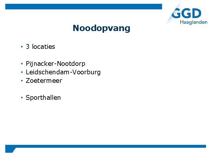 Noodopvang • 3 locaties • Pijnacker-Nootdorp • Leidschendam-Voorburg • Zoetermeer • Sporthallen 
