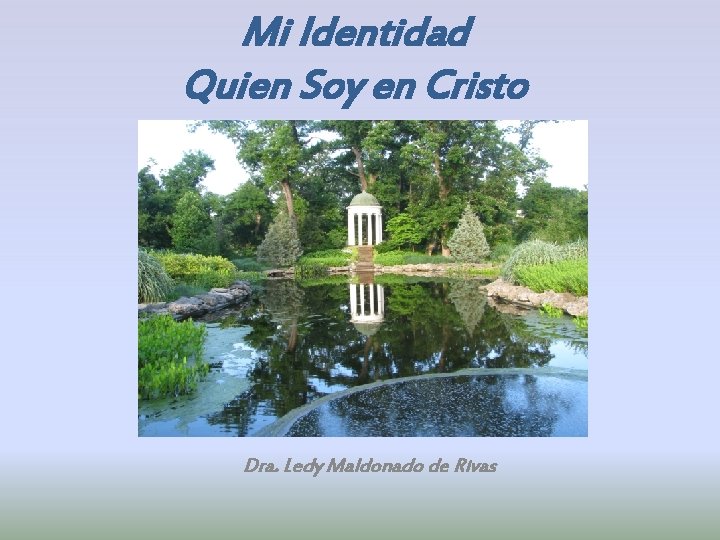 Mi Identidad Quien Soy en Cristo Dra. Ledy Maldonado de Rivas 