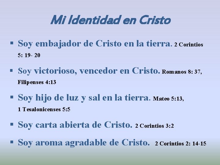 Mi Identidad en Cristo § Soy embajador de Cristo en la tierra. 2 Corintios