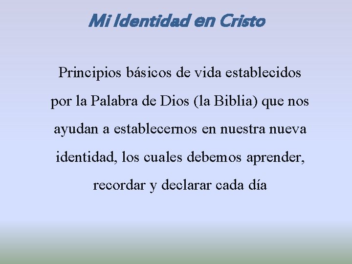 Mi Identidad en Cristo Principios básicos de vida establecidos por la Palabra de Dios