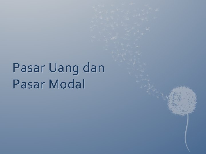 Pasar Uang dan Pasar Modal 