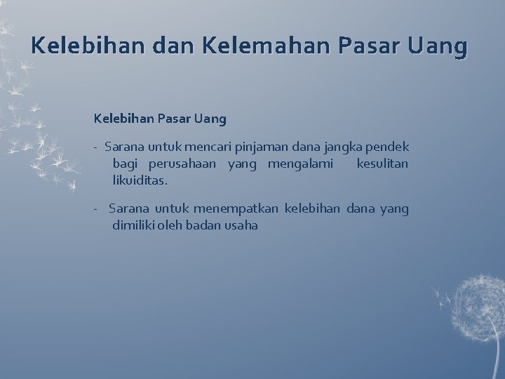 Kelebihan dan Kelemahan Pasar Uang Kelebihan Pasar Uang - Sarana untuk mencari pinjaman dana