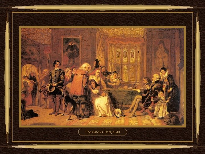 The Witch’s Trial, 1848 The Witch’s Trial, 1848