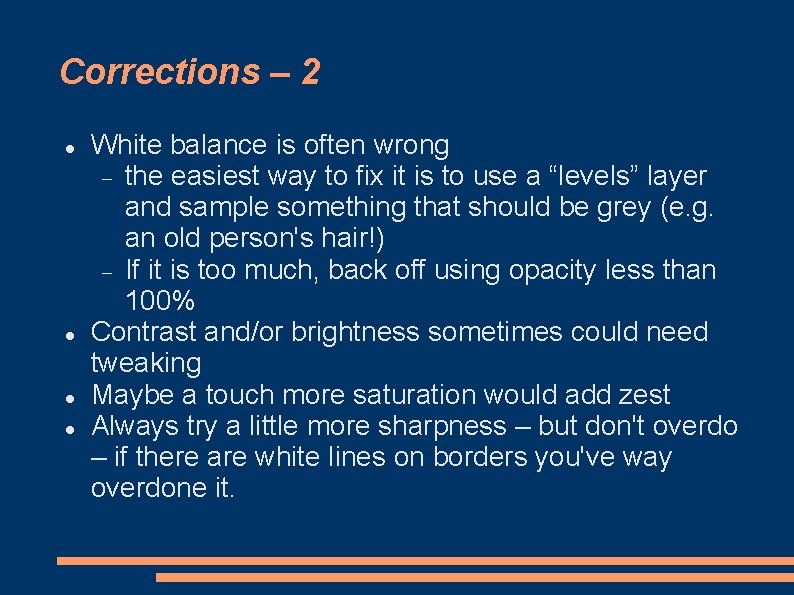 Corrections – 2 White balance is often wrong the easiest way to fix it