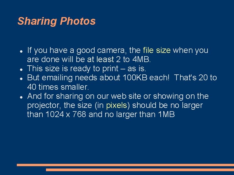 Sharing Photos If you have a good camera, the file size when you are