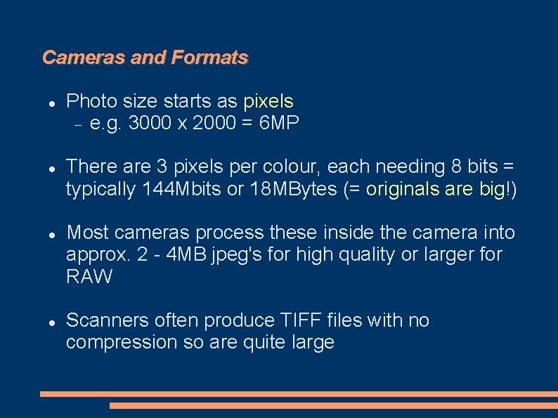 Cameras and Formats Photo size starts as pixels e. g. 3000 x 2000 =