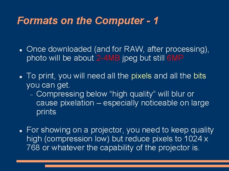 Formats on the Computer - 1 Once downloaded (and for RAW, after processing), photo