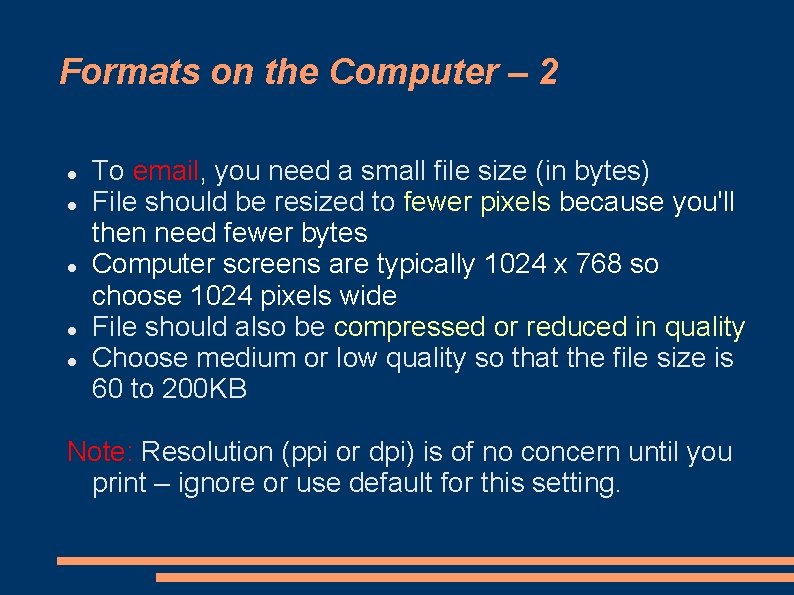 Formats on the Computer – 2 To email, you need a small file size