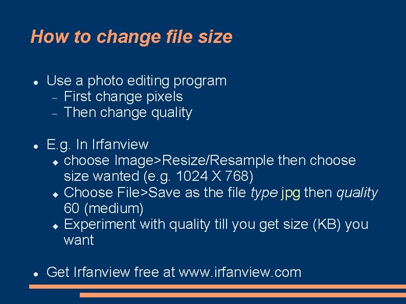How to change file size Use a photo editing program First change pixels Then