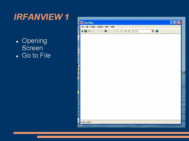 IRFANVIEW 1 Opening Screen Go to File 